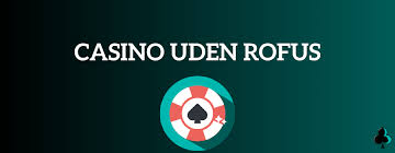 Online Casino Uden Om Rufus - Oplev Friheden i Spil
