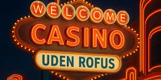 Casino Uden Rufus No Deposit Fordele og Muligheder